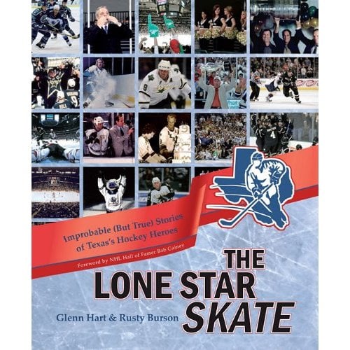 The Lone Star Skate: Improbable (But True) Stories of Texas's Hockey Heroes