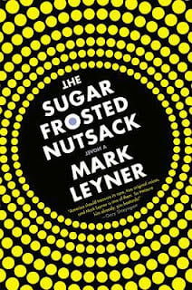 The Sugar-Frosted Nutsack by Mark Leyner