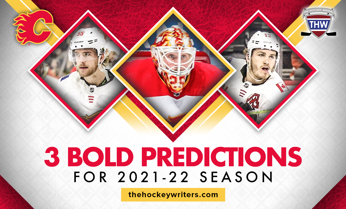 Calgary Flames 3 Bold Predictions for the 2021-22 season Matthew Tkachuk, Jacob Markstrom and Noah Hanifin