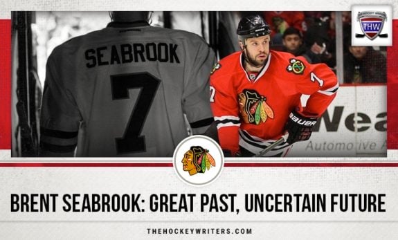 Chicago Blackhawks Brent Seabrook: Great Past, Uncertain Future