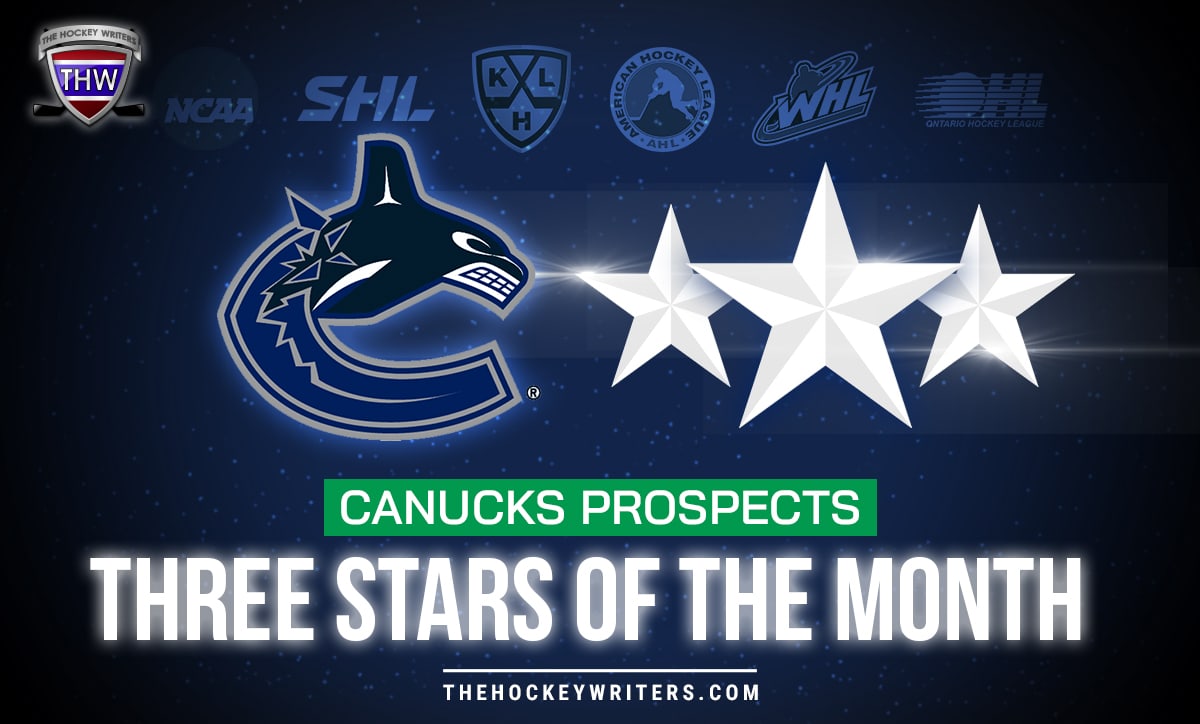 Canucks Prospects Three Stars of the Month NCAA, Swedish Elite League, KHL, AHL, WHL and OHL