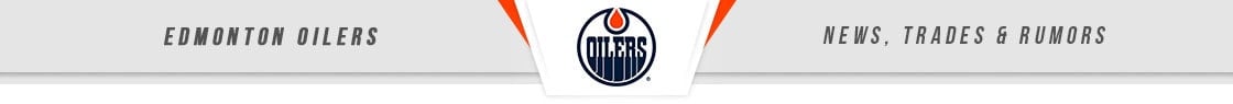 Edmonton Oilers News, Trades & Rumors