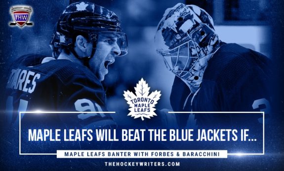 Toronto Maple Leafs Banter with Forbes & Baracchini John Tavares and Frederik Andersen Maple Leafs Will Beat the Blue Jackets if...