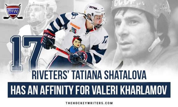 Riveters’ Tatiana Shatalova Has an Affinity for Valeri Kharlamov
