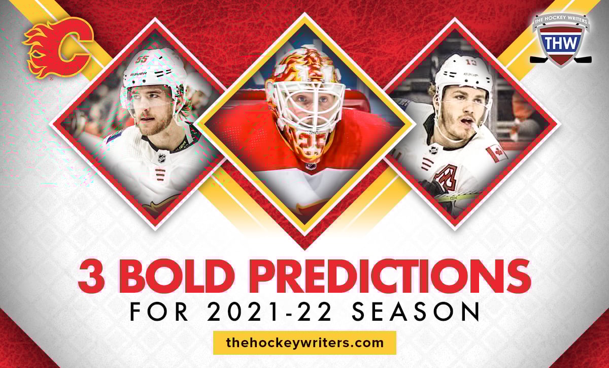 Calgary Flames 3 Bold Predictions for the 2021-22 season Matthew Tkachuk, Jacob Markstrom and Noah Hanifin