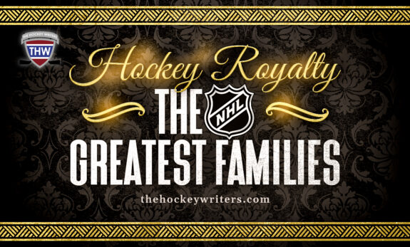 Hockey Royalty: The NHL’s Greatest Families