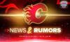 News and Rumors Calgary Flames