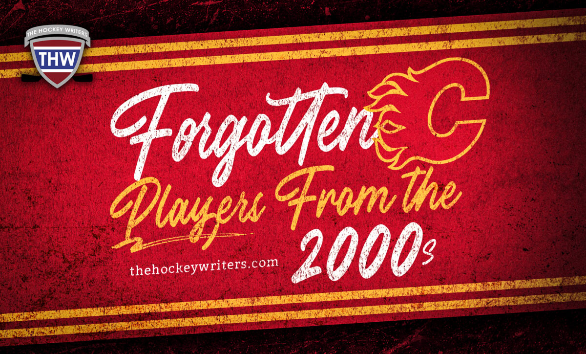 Forgotten Calgary Flames Players from the 2000s