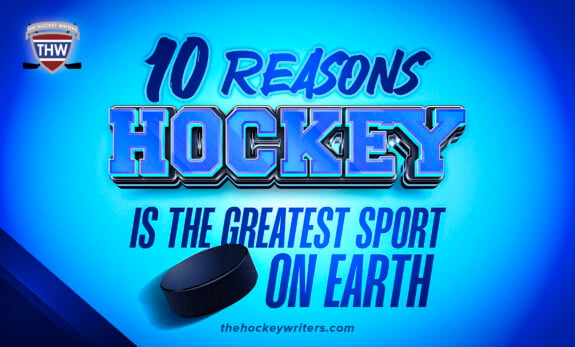 10 Reasons Hockey Is the Greatest Sport on Earth