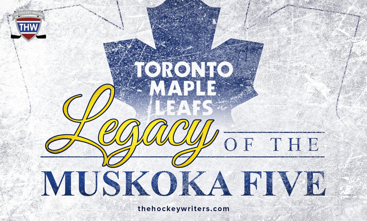The Maple Leafs and the Legacy of the Muskoka Five