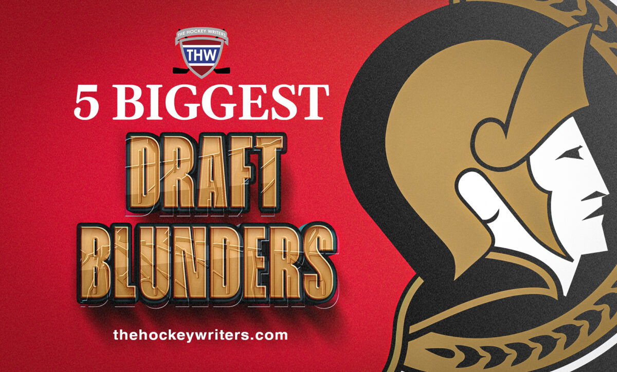 Ottawa Senators 5 Biggest Draft Blunders