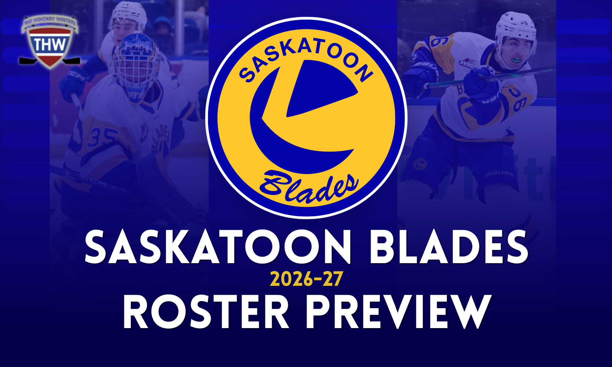 Saskatoon Blades 2026-27 Roster Preview